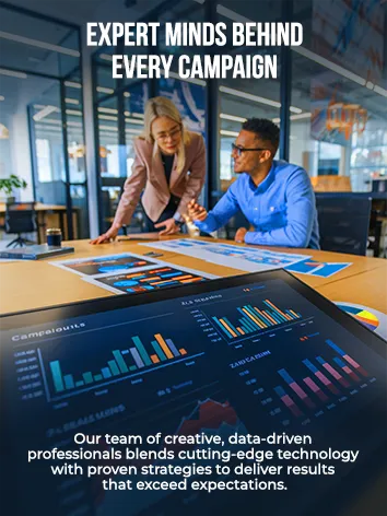 EXPERT MINDS BEHIND EVERY CAMPAIGN